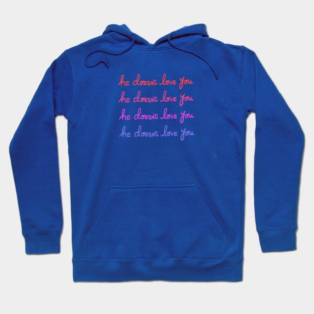 He Doesn't Love You Hoodie by IllustratedActivist